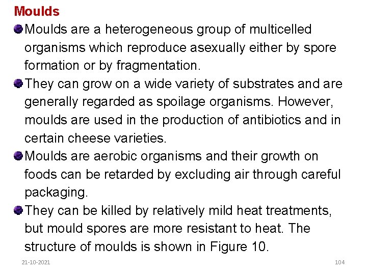 Moulds are a heterogeneous group of multicelled organisms which reproduce asexually either by spore