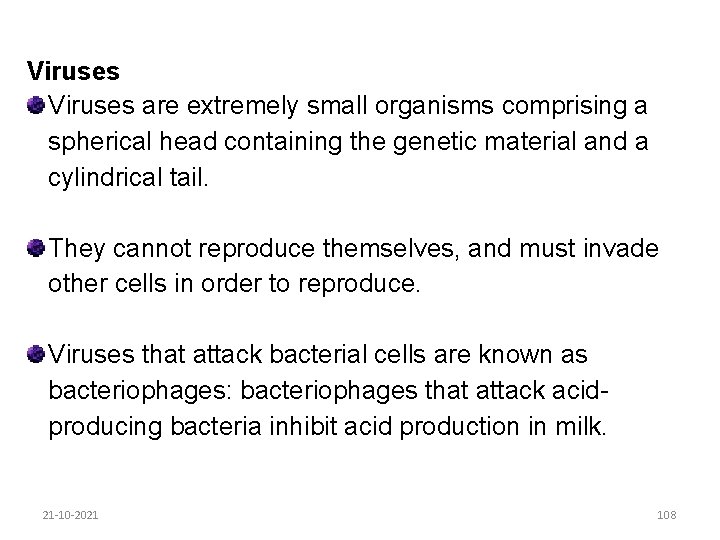 Viruses are extremely small organisms comprising a spherical head containing the genetic material and