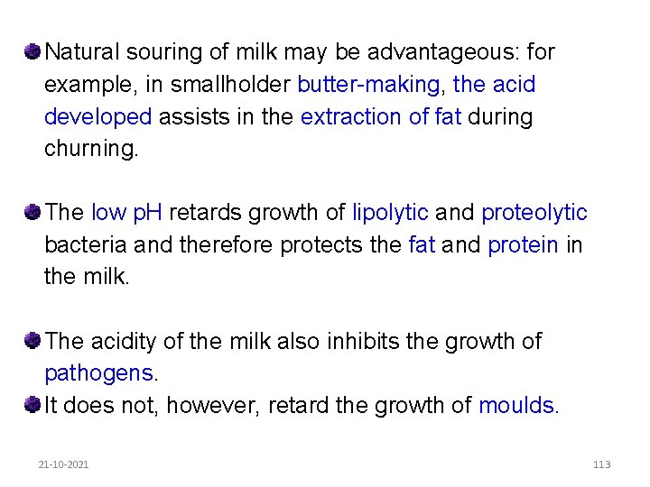 Natural souring of milk may be advantageous: for example, in smallholder butter-making, the acid