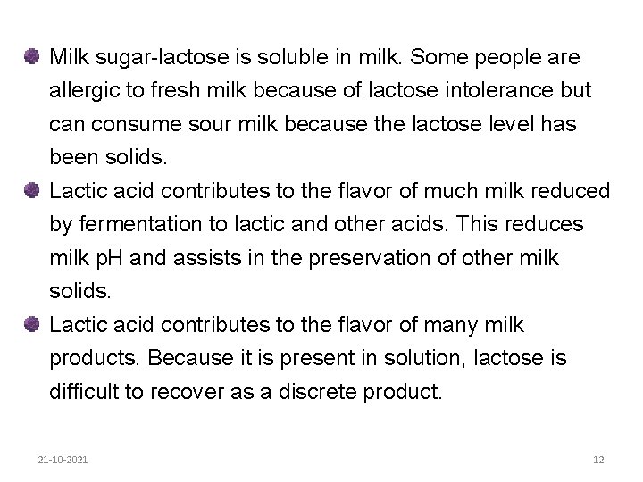 Milk sugar-lactose is soluble in milk. Some people are allergic to fresh milk because