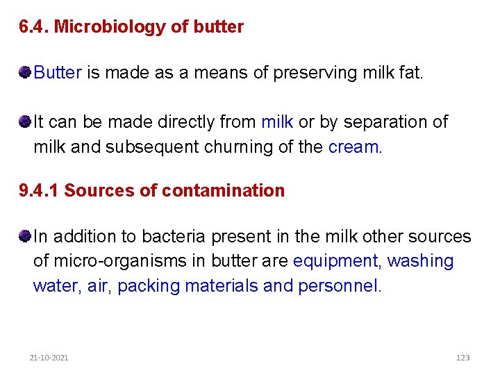 6. 4. Microbiology of butter Butter is made as a means of preserving milk