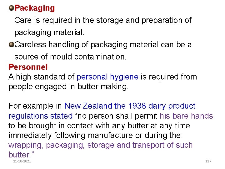 Packaging Care is required in the storage and preparation of packaging material. Careless handling