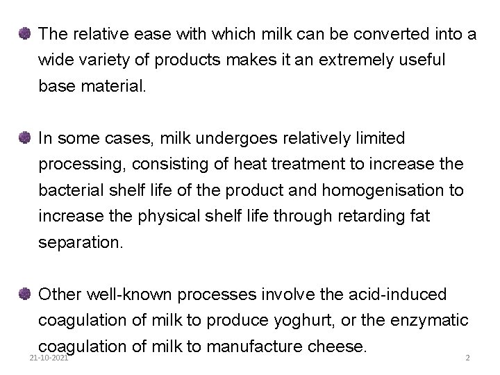 The relative ease with which milk can be converted into a wide variety of