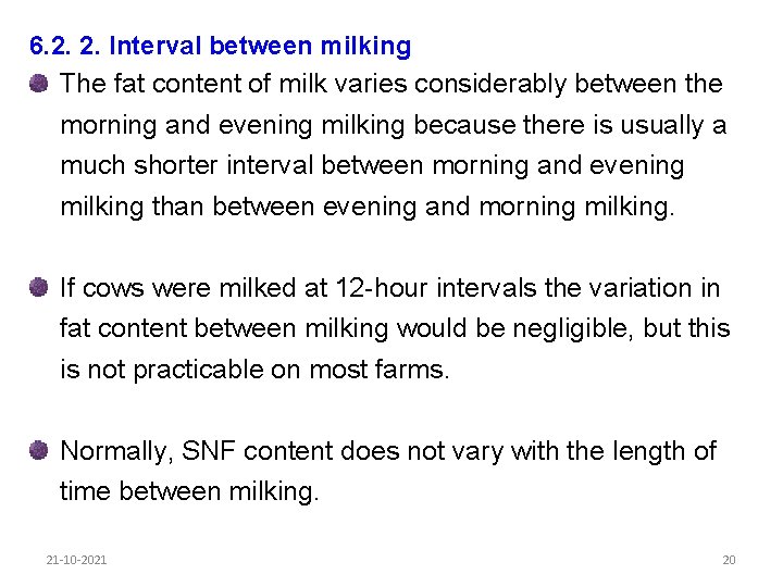 6. 2. 2. Interval between milking The fat content of milk varies considerably between