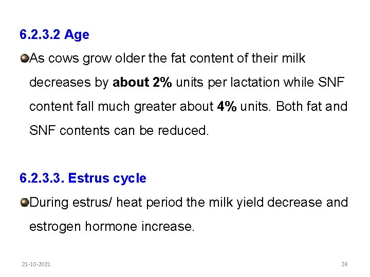 6. 2. 3. 2 Age As cows grow older the fat content of their