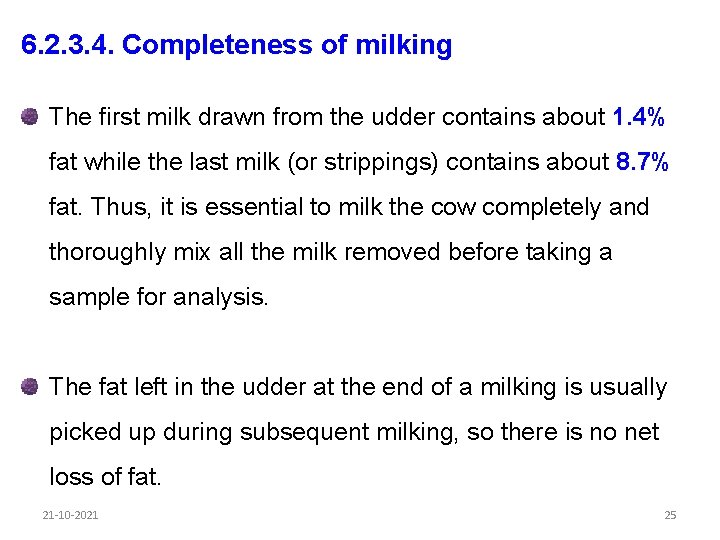 6. 2. 3. 4. Completeness of milking The first milk drawn from the udder