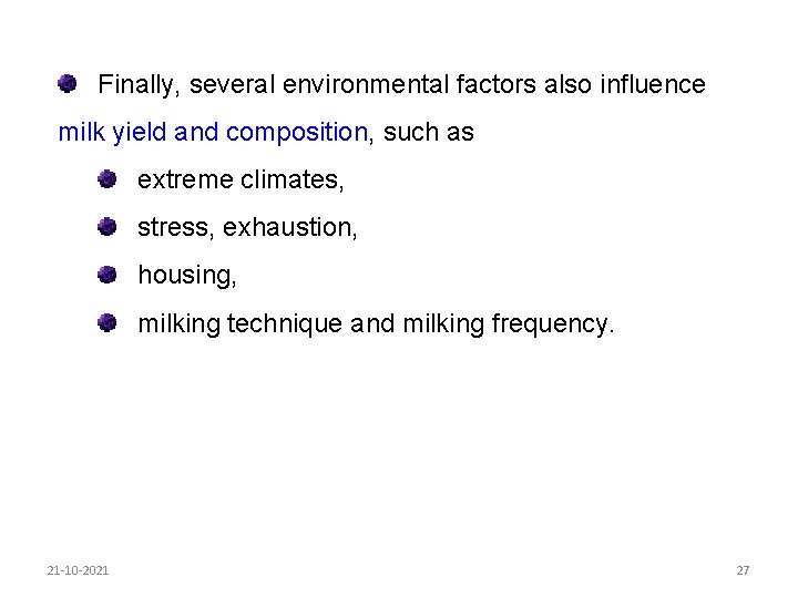 Finally, several environmental factors also influence milk yield and composition, such as extreme climates,