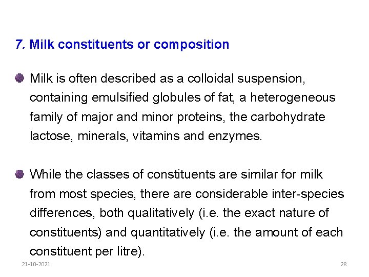 7. Milk constituents or composition Milk is often described as a colloidal suspension, containing