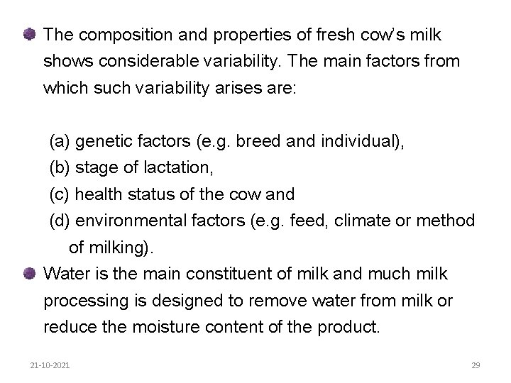 The composition and properties of fresh cow’s milk shows considerable variability. The main factors