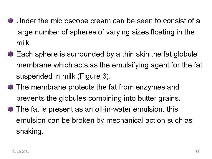 Under the microscope cream can be seen to consist of a large number of