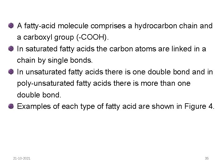 A fatty-acid molecule comprises a hydrocarbon chain and a carboxyl group (-COOH). In saturated