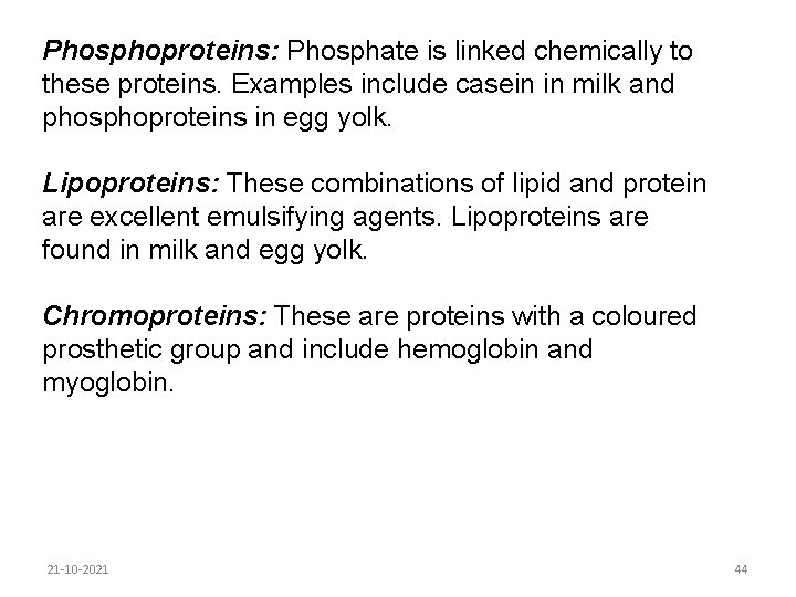 Phosphoproteins: Phosphate is linked chemically to these proteins. Examples include casein in milk and