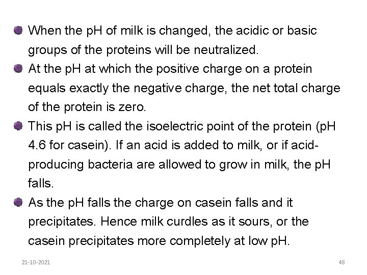 When the p. H of milk is changed, the acidic or basic groups of