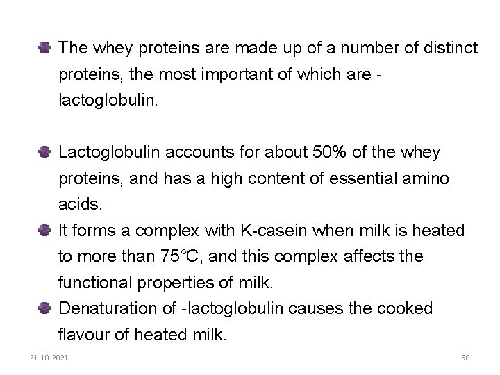 The whey proteins are made up of a number of distinct proteins, the most