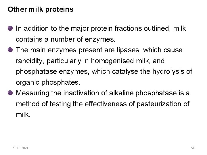 Other milk proteins In addition to the major protein fractions outlined, milk contains a