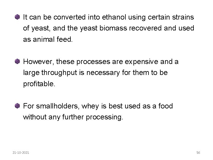 It can be converted into ethanol using certain strains of yeast, and the yeast