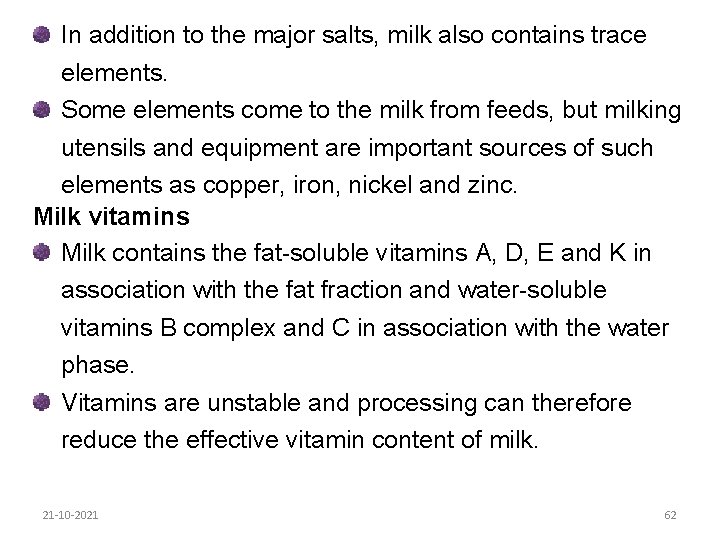 In addition to the major salts, milk also contains trace elements. Some elements come