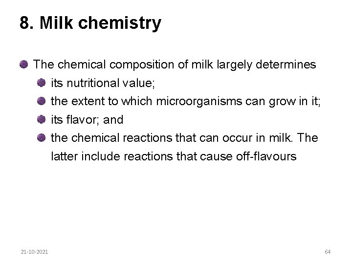 8. Milk chemistry The chemical composition of milk largely determines its nutritional value; the