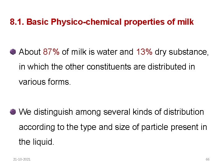 8. 1. Basic Physico-chemical properties of milk About 87% of milk is water and