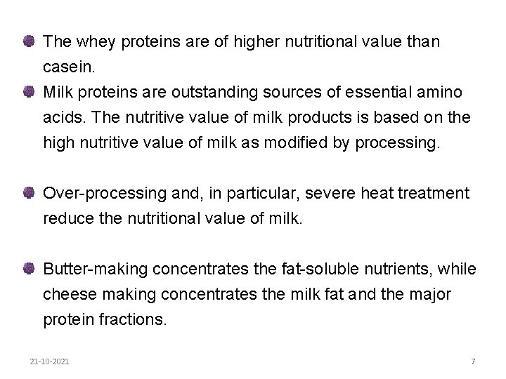 The whey proteins are of higher nutritional value than casein. Milk proteins are outstanding