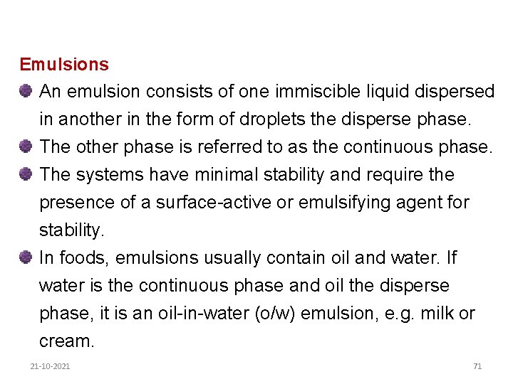 Emulsions An emulsion consists of one immiscible liquid dispersed in another in the form