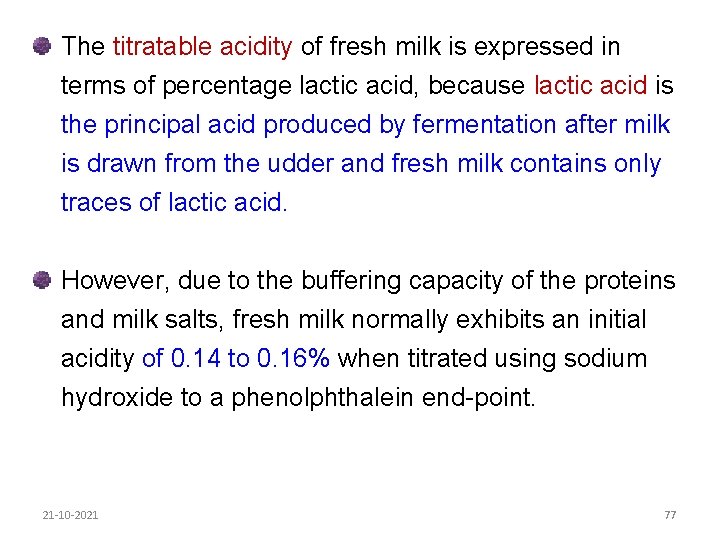 The titratable acidity of fresh milk is expressed in terms of percentage lactic acid,
