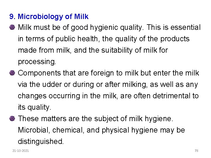 9. Microbiology of Milk must be of good hygienic quality. This is essential in