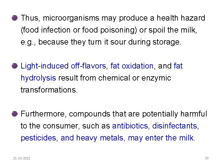 Thus, microorganisms may produce a health hazard (food infection or food poisoning) or spoil