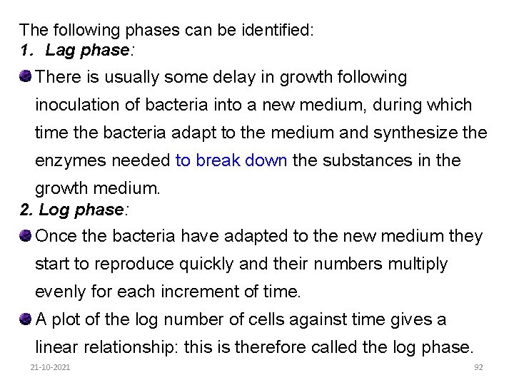 The following phases can be identified: 1. Lag phase: There is usually some delay