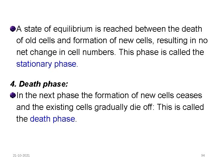 A state of equilibrium is reached between the death of old cells and formation