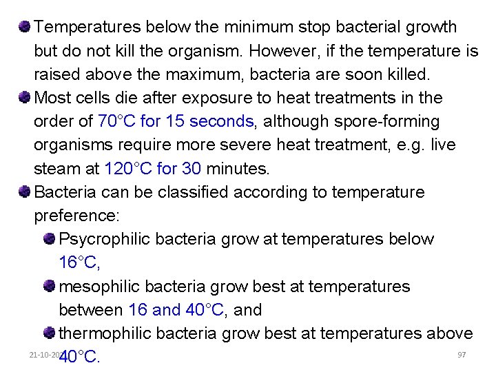 Temperatures below the minimum stop bacterial growth but do not kill the organism. However,