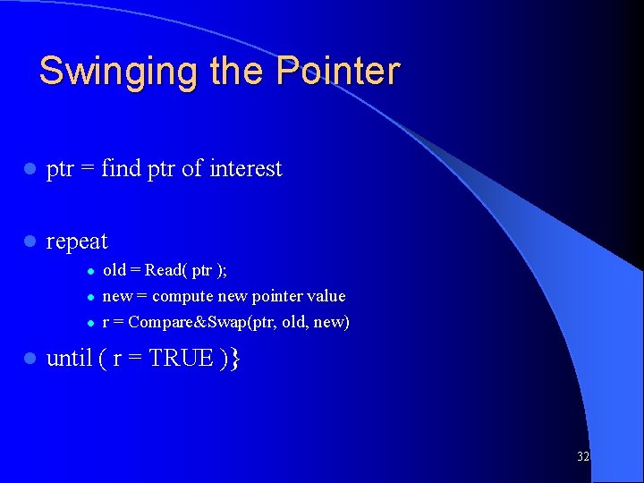 Swinging the Pointer l ptr = find ptr of interest l repeat l l
