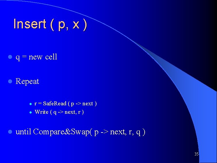 Insert ( p, x ) l q = new cell l Repeat l l