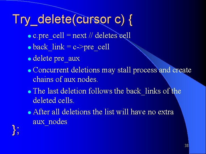 Try_delete(cursor c) { c. pre_cell = next // deletes cell l back_link = c->pre_cell