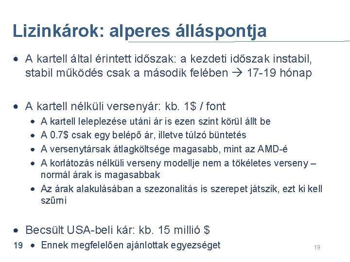 Lizinkárok: alperes álláspontja A kartell által érintett időszak: a kezdeti időszak instabil, stabil működés