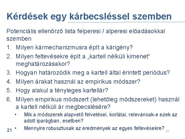 Kérdések egy kárbecsléssel szemben Potenciális ellenőrző lista felperesi / alperesi előadásokkal szemben 1. Milyen