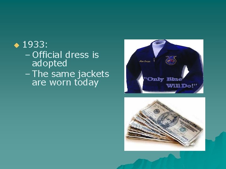 u 1933: – Official dress is adopted – The same jackets are worn today