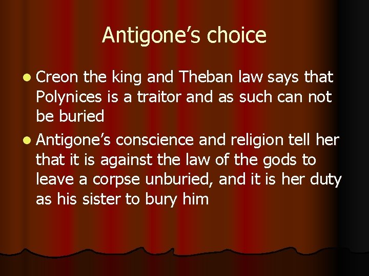 Antigone’s choice l Creon the king and Theban law says that Polynices is a