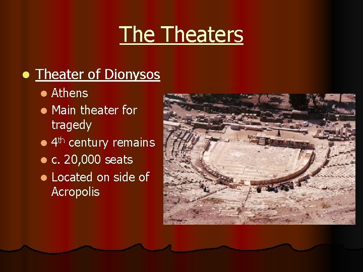 The Theaters l Theater of Dionysos Athens l Main theater for tragedy l 4