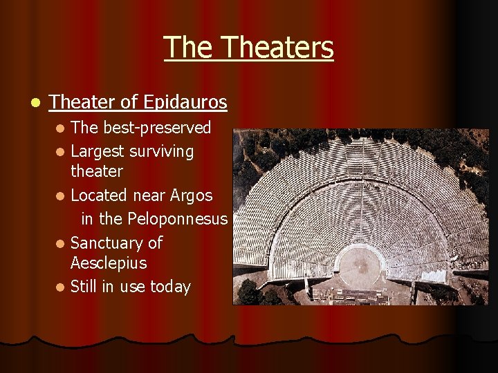 The Theaters l Theater of Epidauros The best-preserved l Largest surviving theater l Located