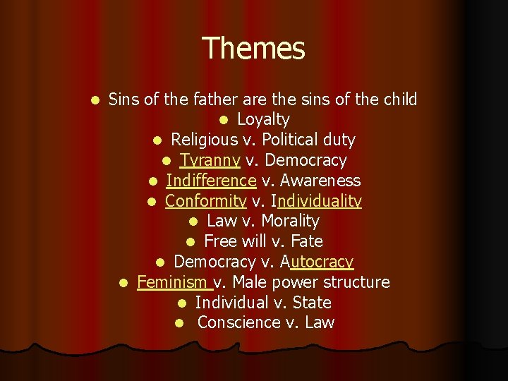 Themes l Sins of the father are the sins of the child l Loyalty