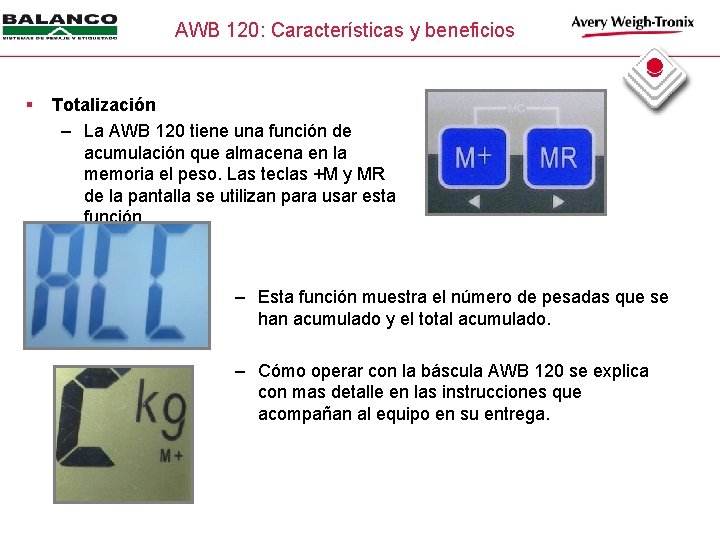 AWB 120: Características y beneficios § Totalización – La AWB 120 tiene una función