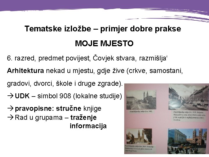 Tematske izložbe – primjer dobre prakse MOJE MJESTO 6. razred, predmet povijest‚ Čovjek stvara,