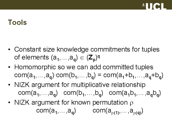 Tools • Constant size knowledge commitments for tuples of elements (a 1, …, aq)