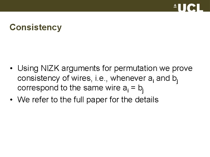 Consistency • Using NIZK arguments for permutation we prove consistency of wires, i. e.