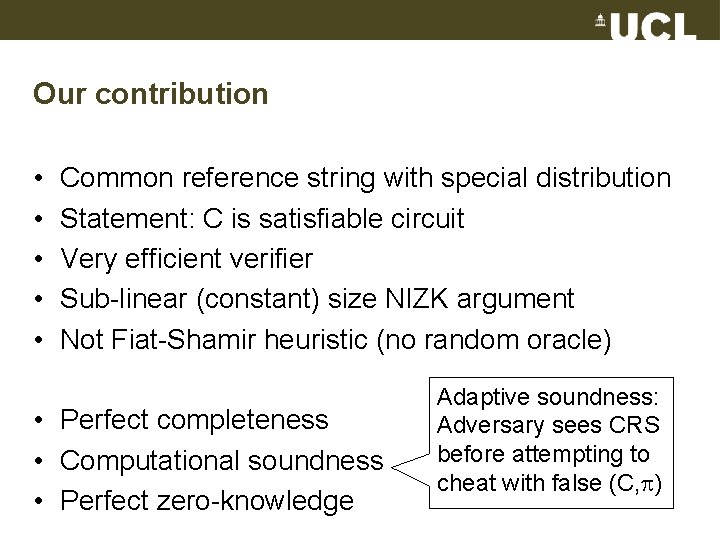 Our contribution • • • Common reference string with special distribution Statement: C is