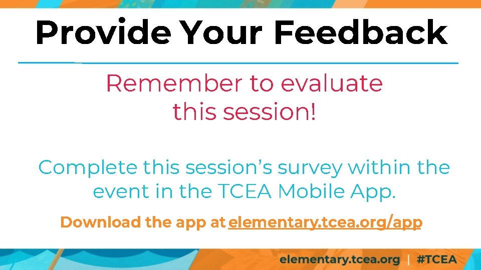 Provide Your Feedback Remember to evaluate this session! Complete this session’s survey within the