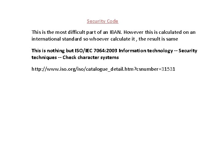Security Code This is the most difficult part of an IBAN. However this is