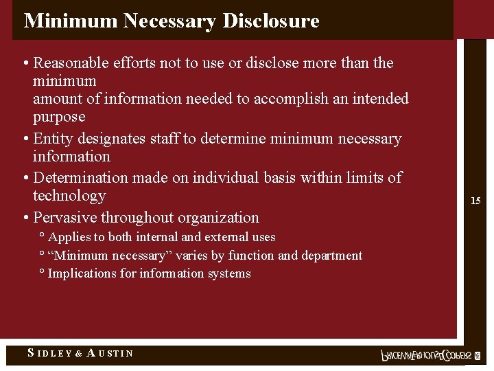 Minimum Necessary Disclosure • Reasonable efforts not to use or disclose more than the