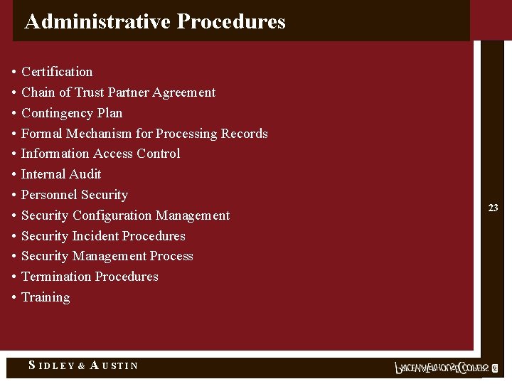 Administrative Procedures • • • Certification Chain of Trust Partner Agreement Contingency Plan Formal